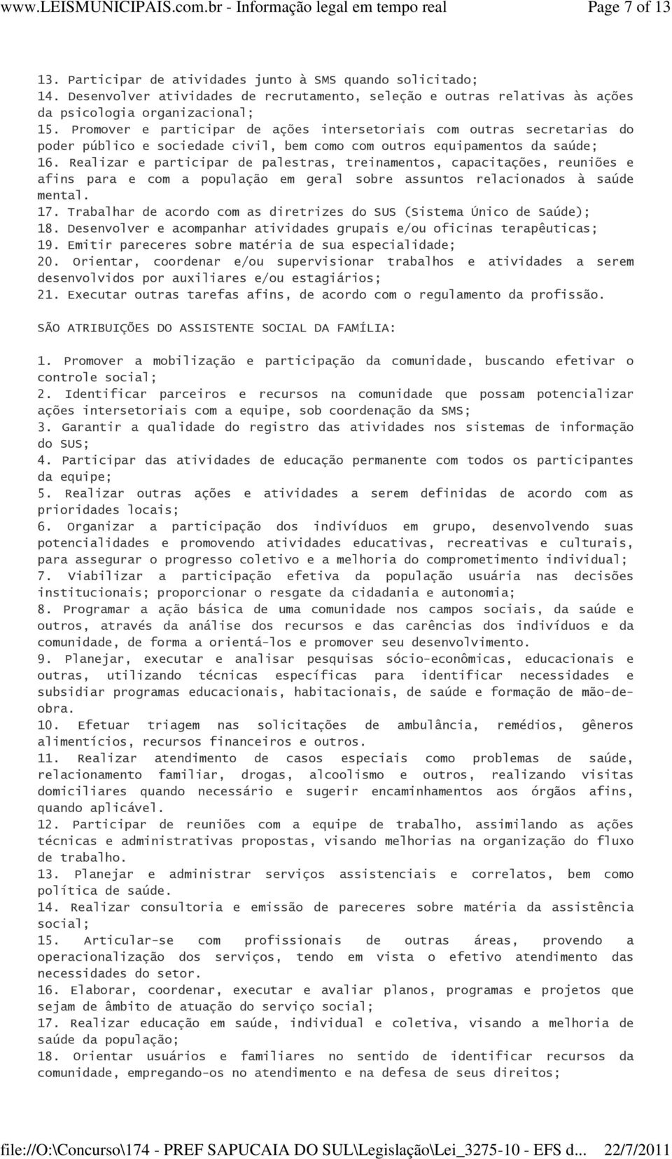 Realizar e participar de palestras, treinamentos, capacitações, reuniões e afins para e com a população em geral sobre assuntos relacionados à saúde mental. 17.