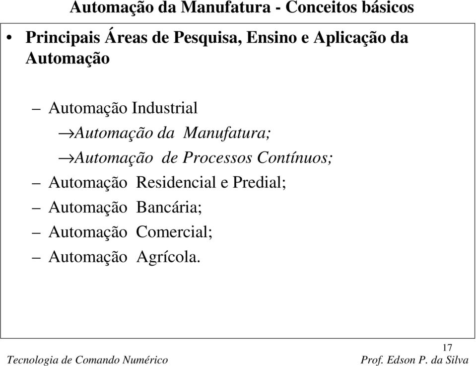 Automação da Manufatura; Automação de Processos Contínuos; Automação