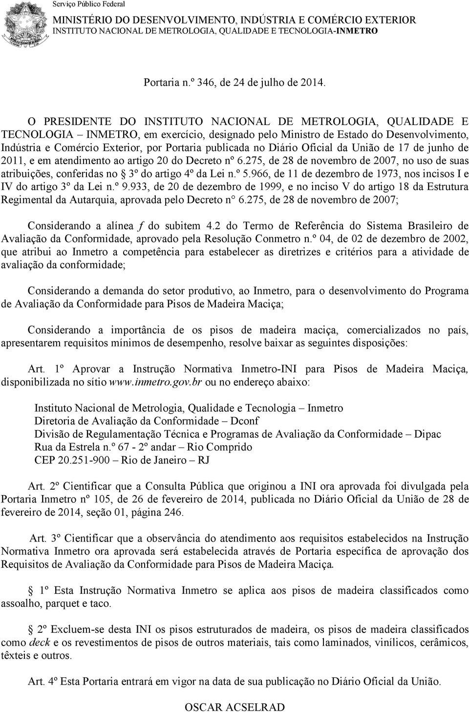 publicada no Diário Oficial da União de 17 de junho de 2011, e em atendimento ao artigo 20 do Decreto nº 6.