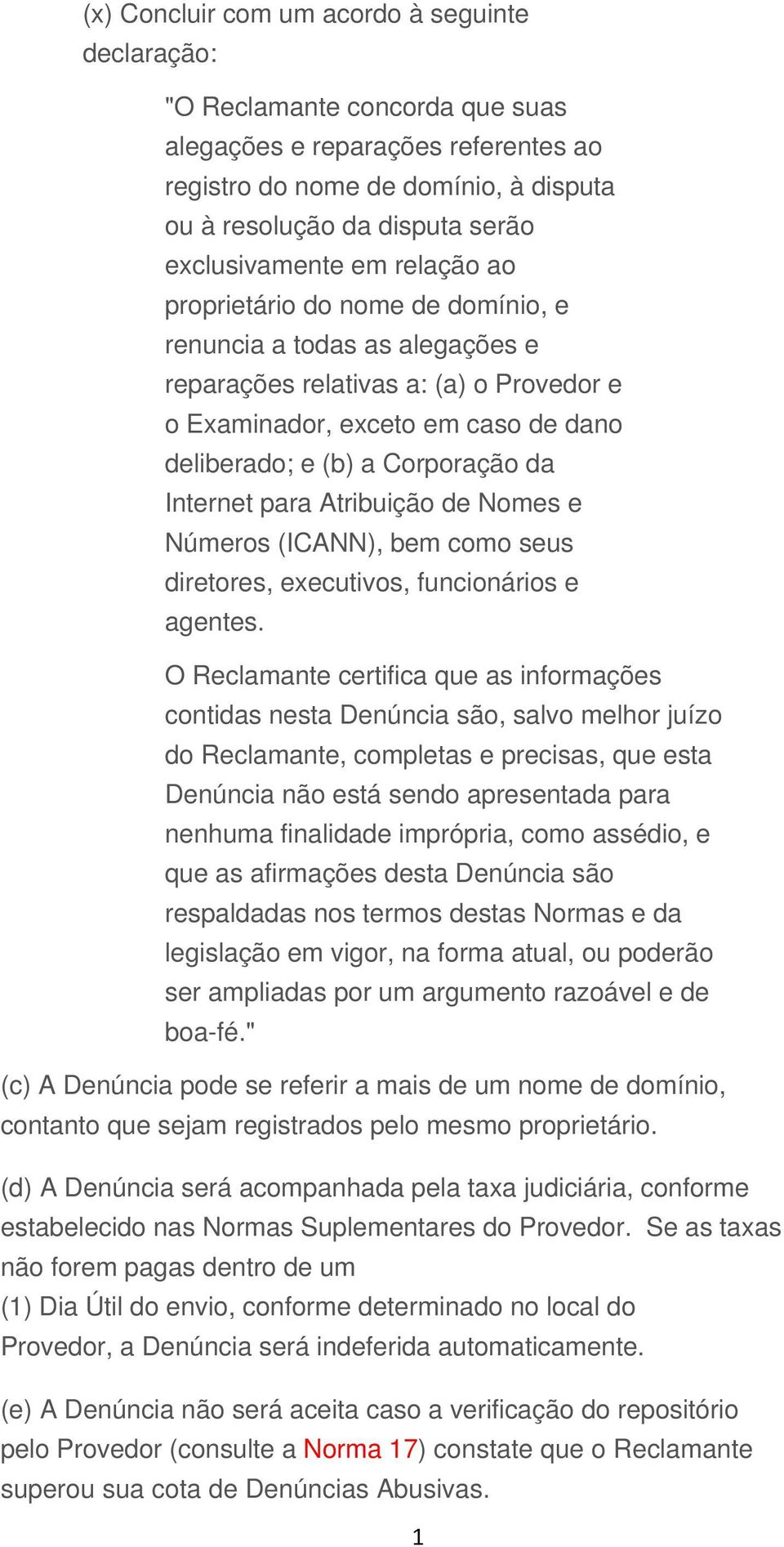 Corporação da Internet para Atribuição de Nomes e Números (ICANN), bem como seus diretores, executivos, funcionários e agentes.