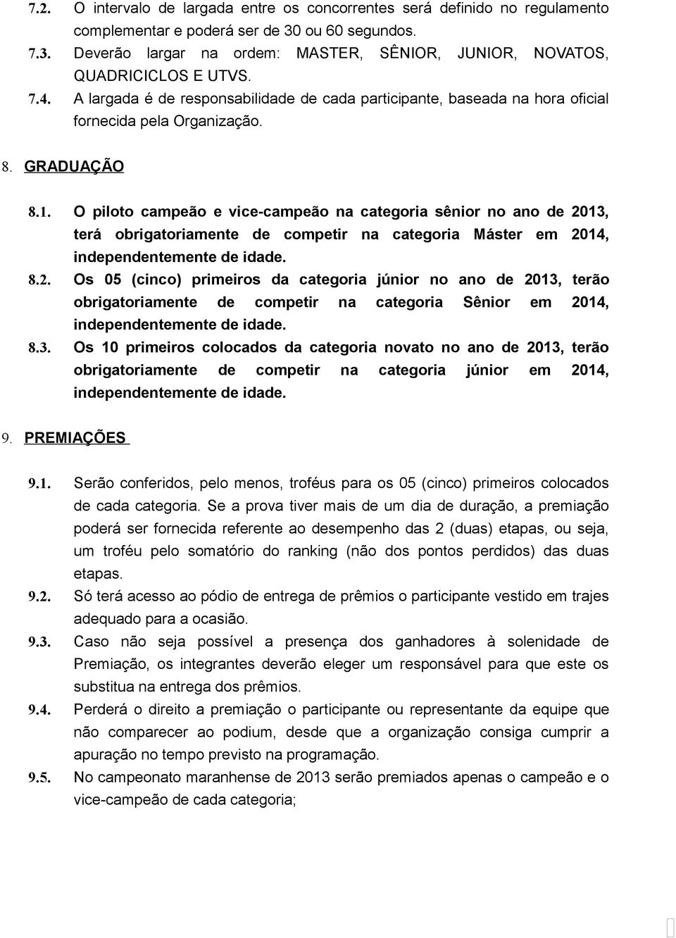 O piloto campeão e vice-campeão na categoria sênior no ano de 20