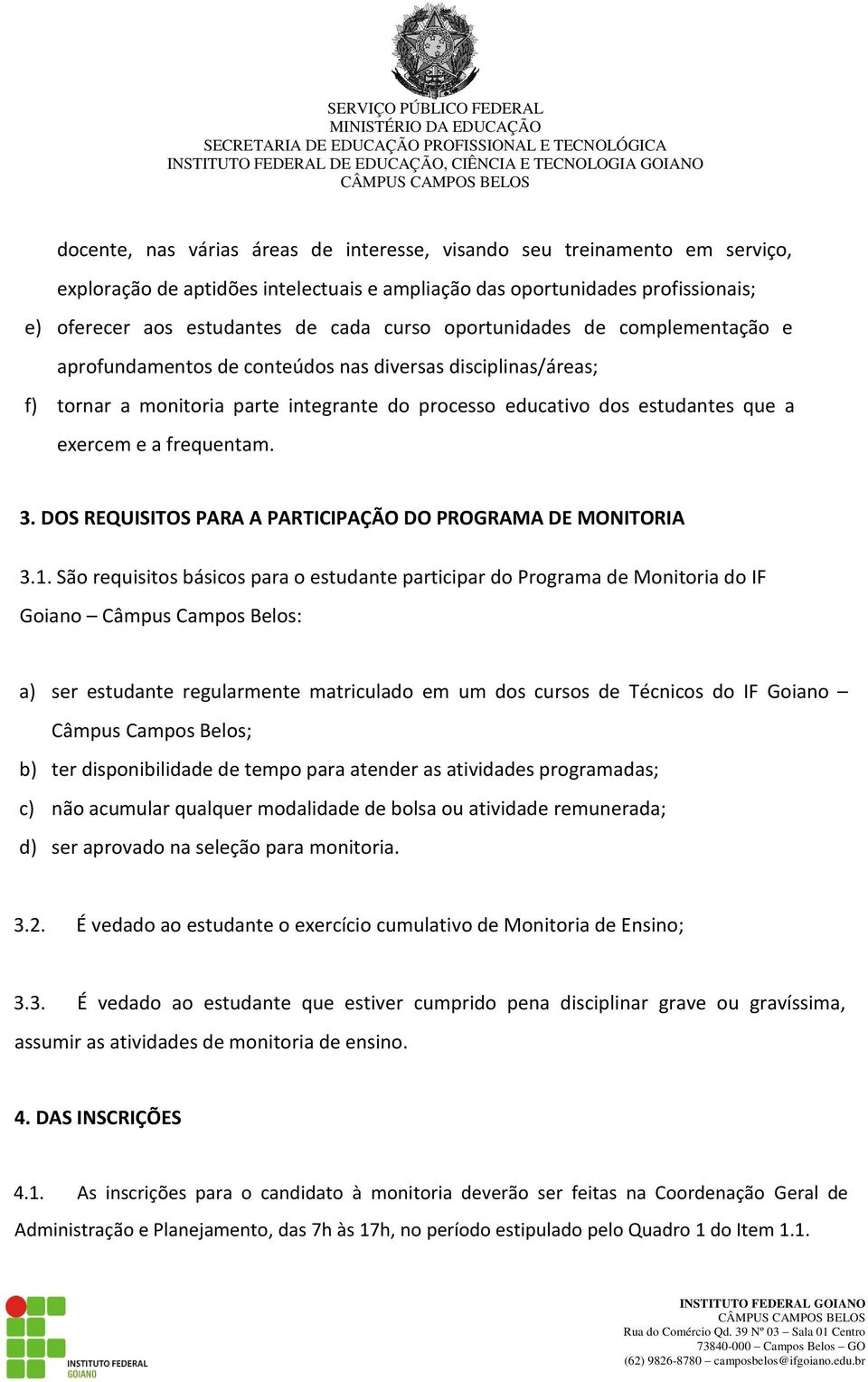 3. DOS REQUISITOS PARA A PARTICIPAÇÃO DO PROGRAMA DE MONITORIA 3.1.
