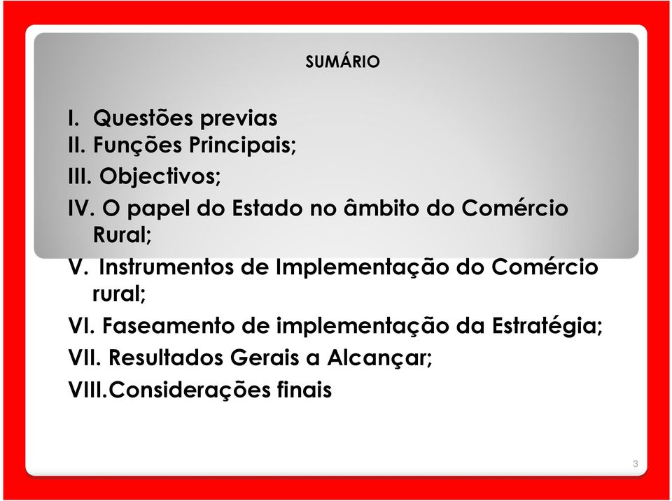 Instrumentos de Implementação do Comércio rural; VI.