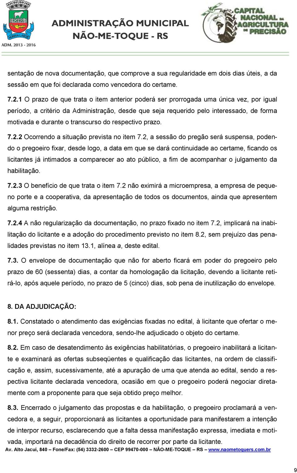 transcurso do respectivo prazo. 7.2.2 Ocorrendo a situação prevista no item 7.