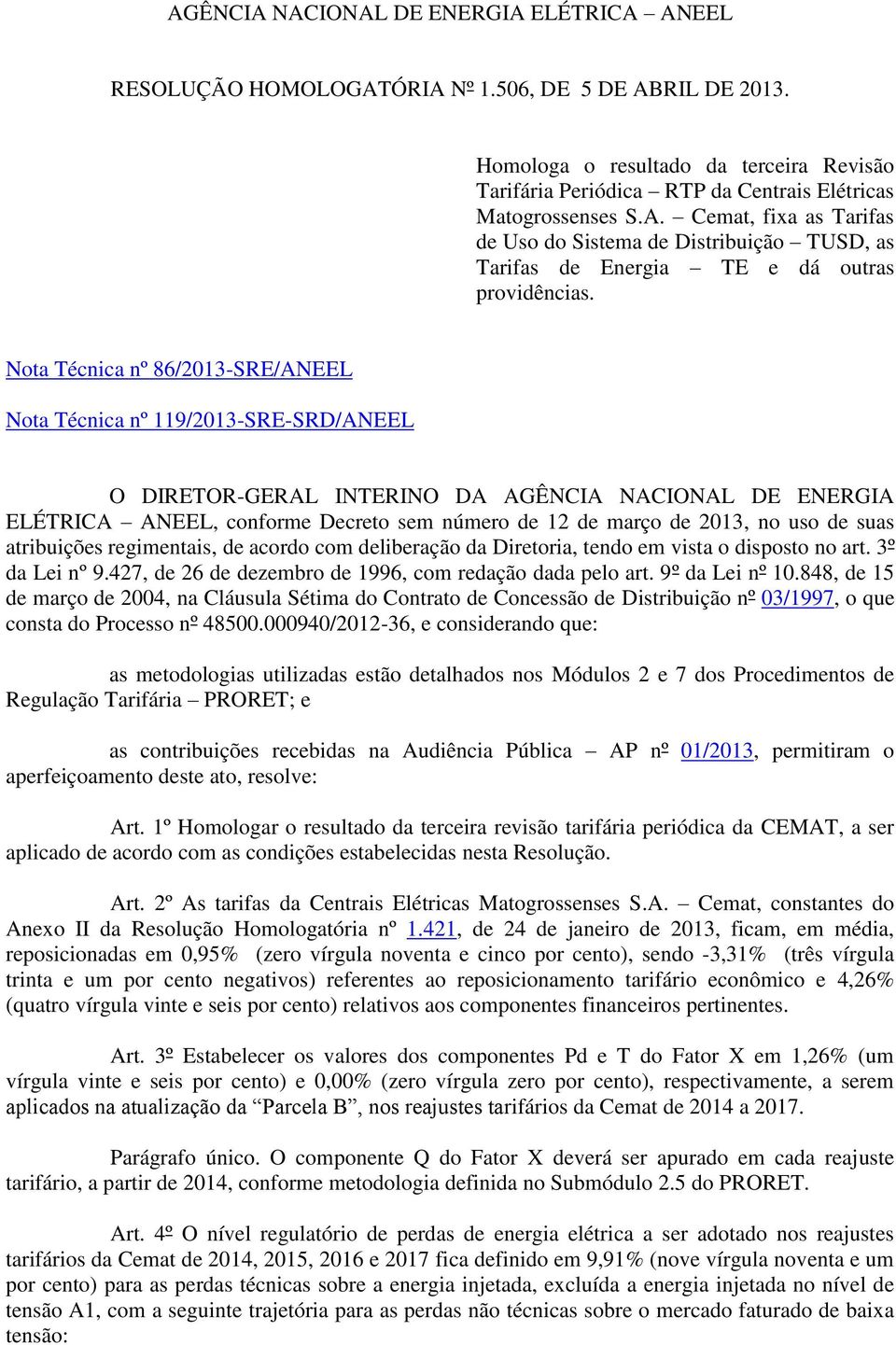 Cemat, fixa as Tarifas de Uso do Sistema de Distribuição, as Tarifas de Energia e dá outras providências.