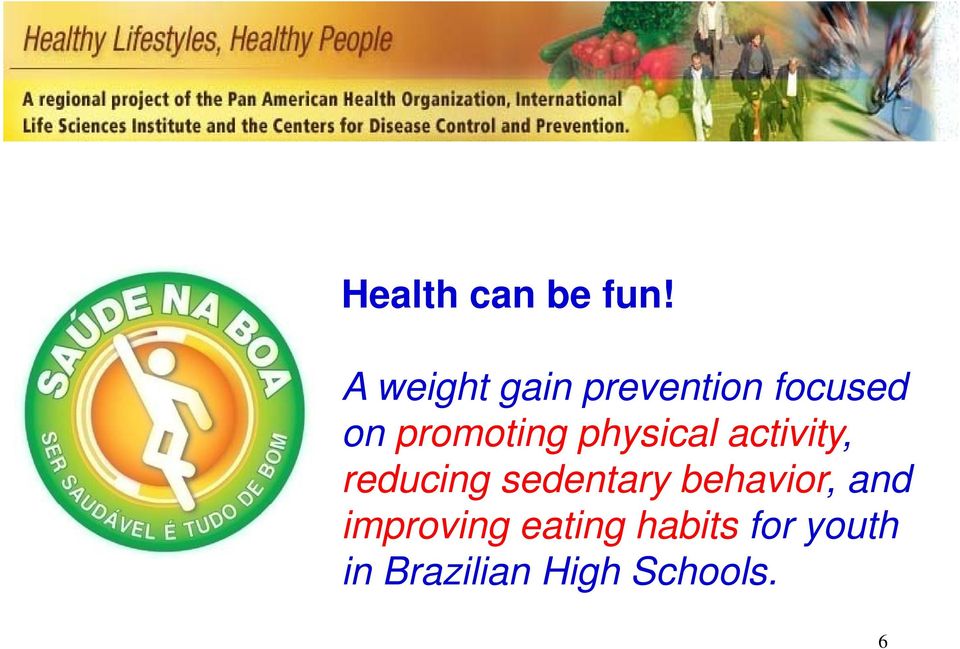 promoting physical activity, reducing