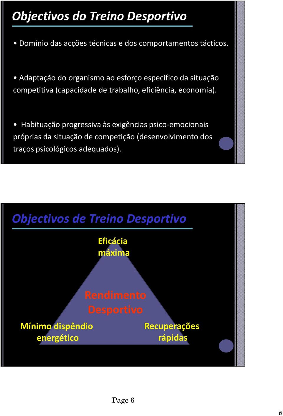 Habituação progressiva às exigências psico-emocionais próprias da situação de competição (desenvolvimento dos traços