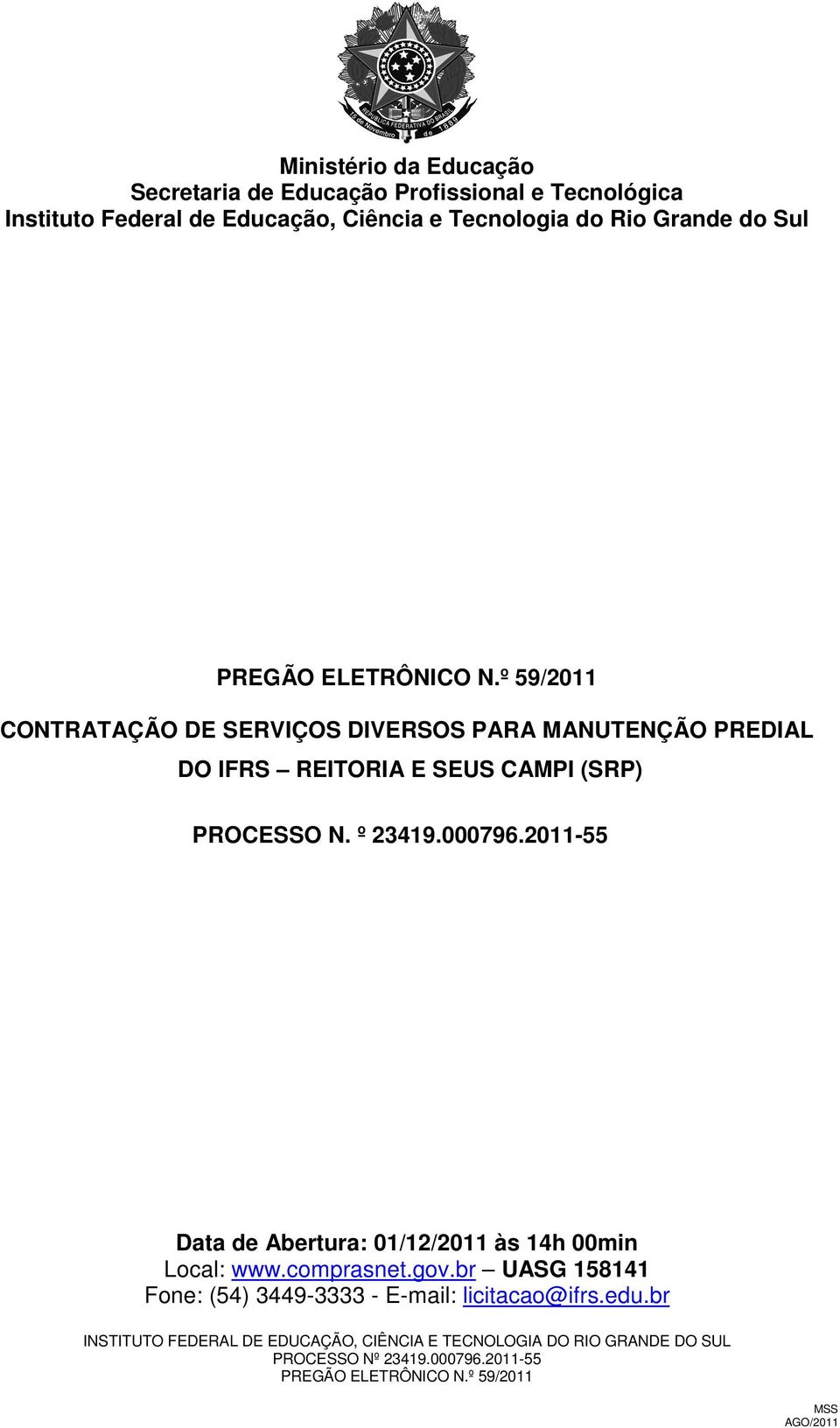 PREDIAL DO IFRS REITORIA E SEUS CAMPI (SRP) PROCESSO N. º 23419.000796.