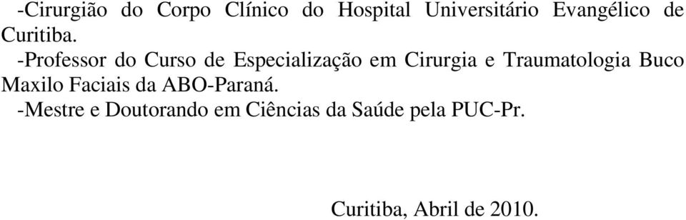 -Professor do Curso de Especialização em Cirurgia e