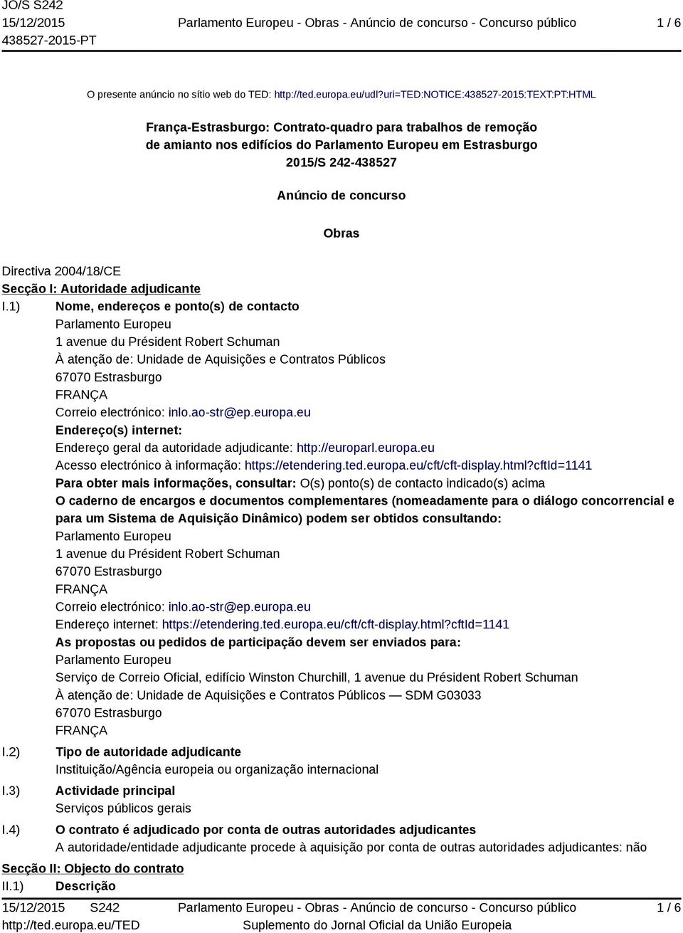 concurso Obras Directiva 2004/18/CE Secção I: Autoridade adjudicante I.