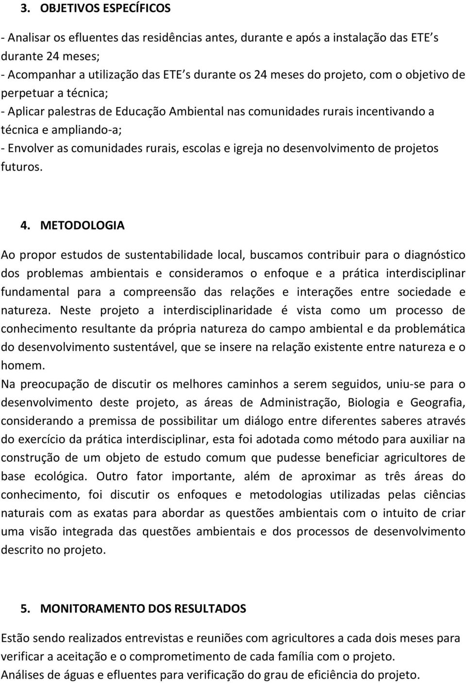 desenvolvimento de projetos futuros. 4.