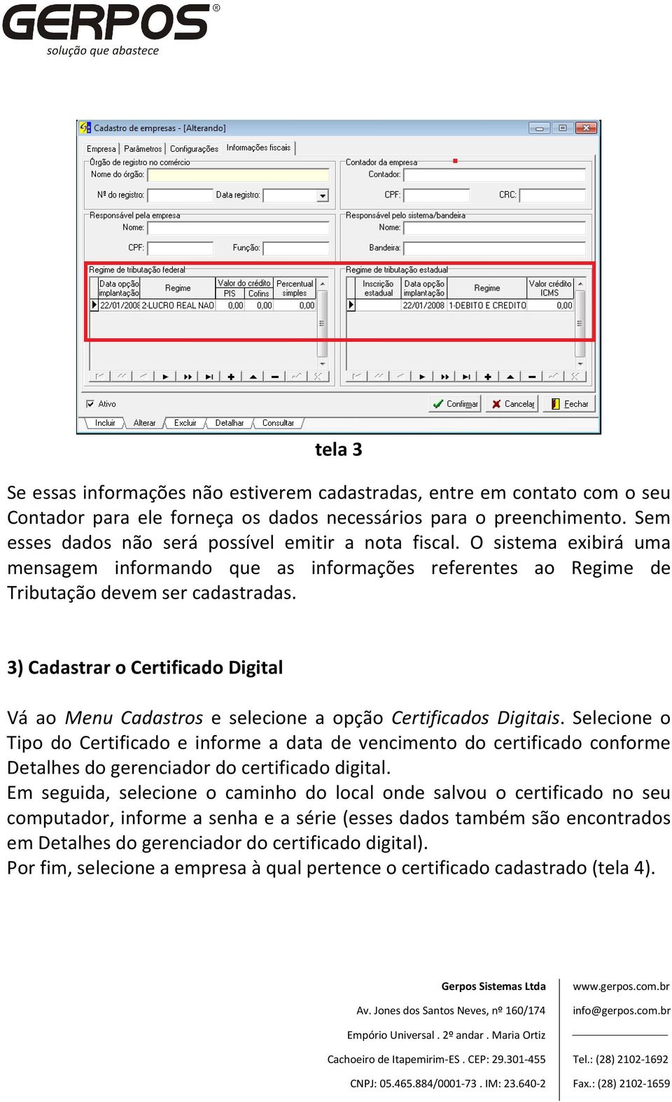 3) Cadastrar o Certificado Digital Vá ao Menu Cadastros e selecione a opção Certificados Digitais.