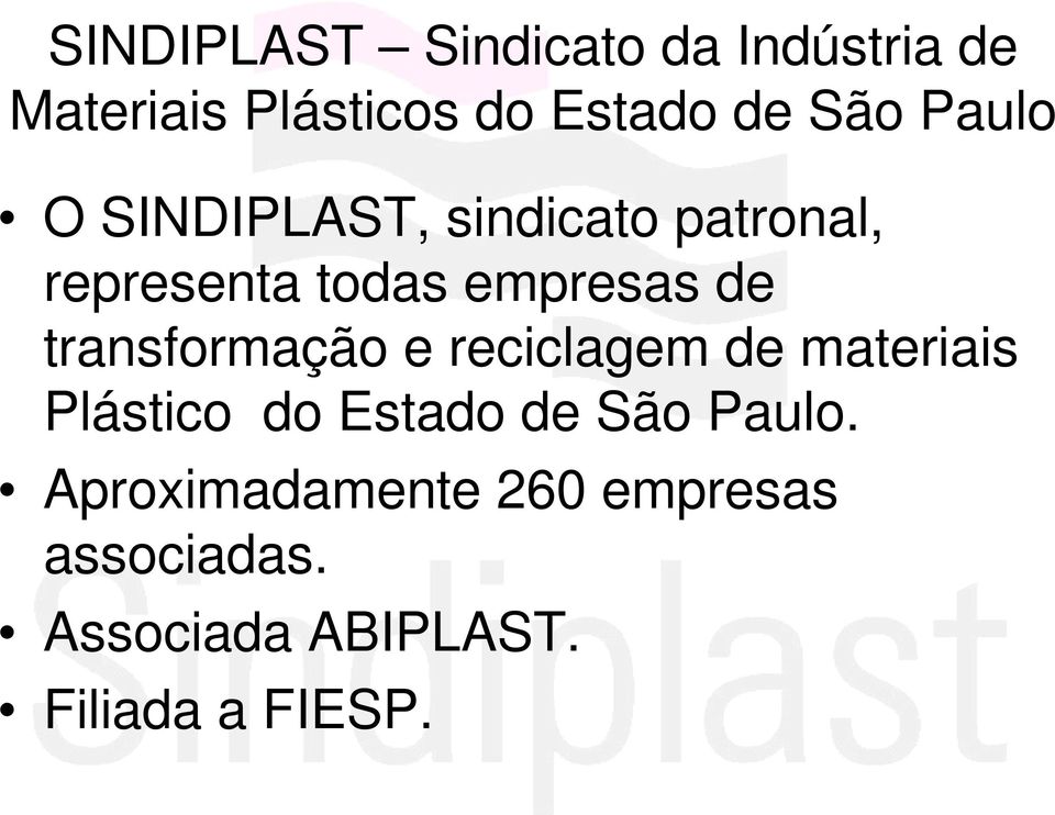 transformação e reciclagem de materiais Plástico do Estado de São Paulo.