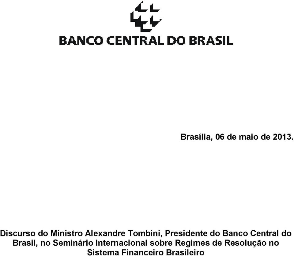 Presidente do Banco Central do Brasil, no