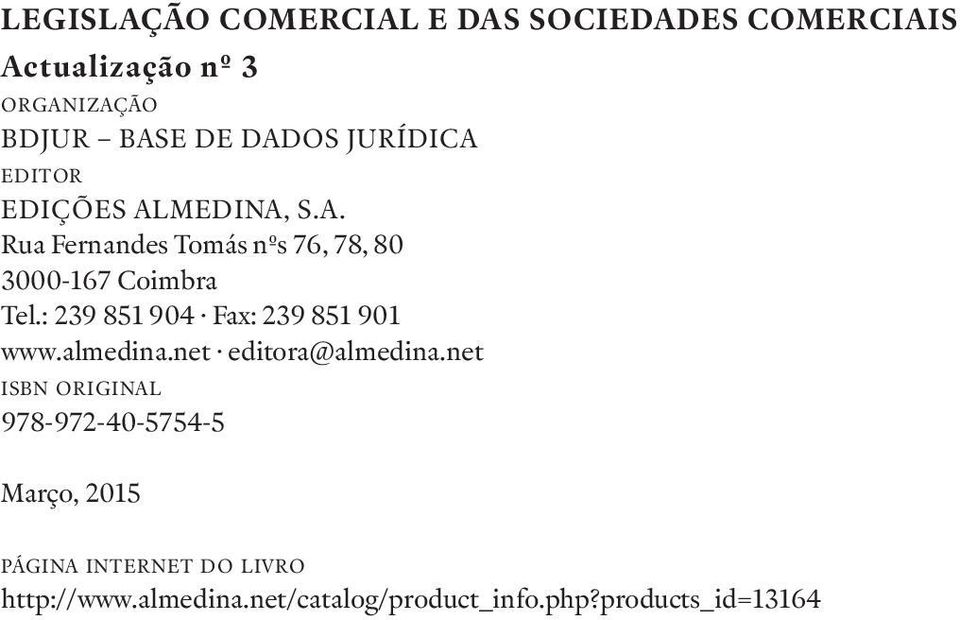 net ISBN ORIGINAL 978-972-40-5754-5 Março, 2015 PÁGINA INTERNET DO LIVRO http://www.