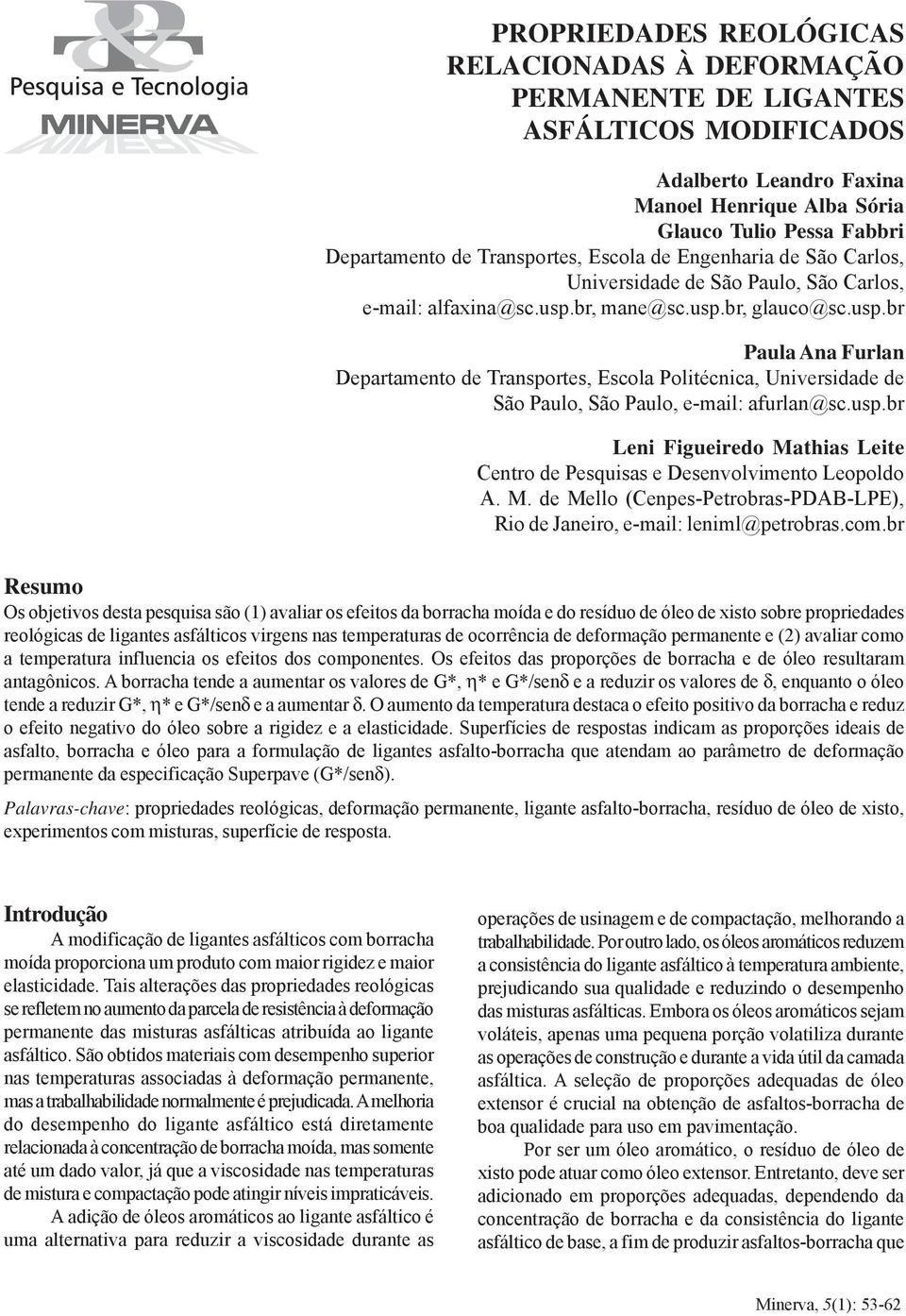 Transportes, Escola de Engenharia de São Carlos, Universidade de São Paulo, São Carlos, e-mail: alfaxina@sc.usp.