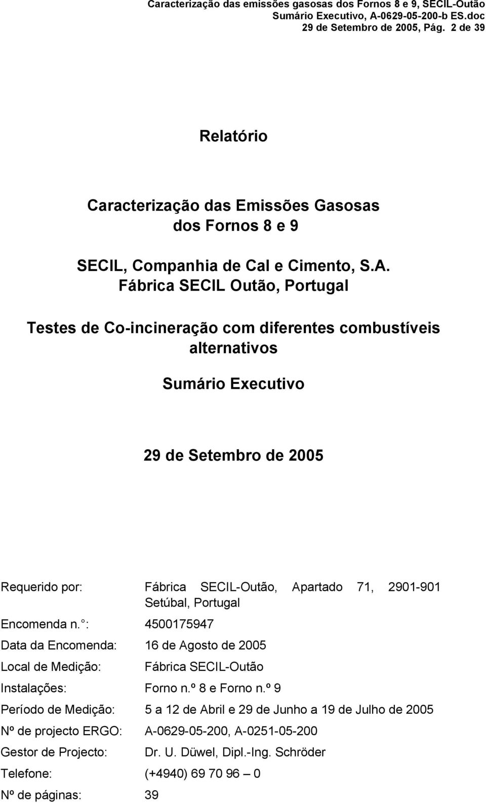 Fábrica SECIL Outão, Portugal Testes de Coincineração com diferentes combustíveis alternativos Sumário Executivo 29 de Setembro de Requerido por: Fábrica SECILOutão, Apartado 71,