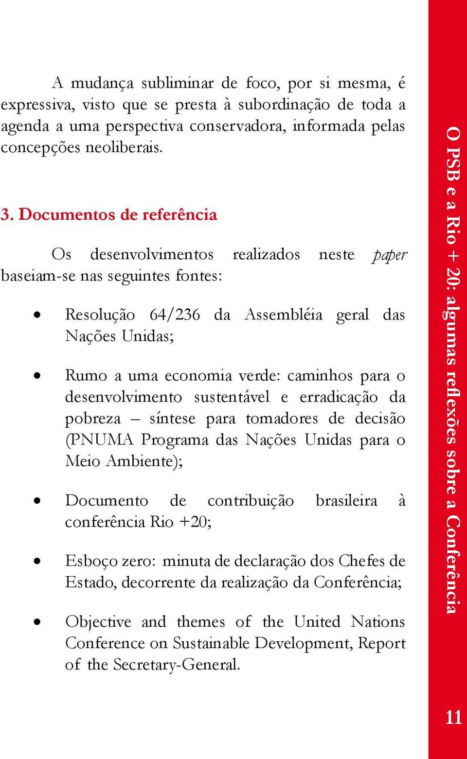 desenvolvimento sustentável e erradicação da pobreza síntese para tomadores de decisão (PNUMA Programa das Nações Unidas para o Meio Ambiente); Documento de contribuição brasileira à conferência Rio