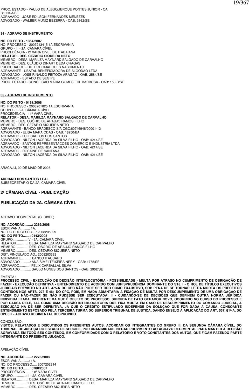 MARILZA MAYNARD SALGADO DE CARVALHO MEMBRO - DES. CLÁUDIO DINART DÉDA CHAGAS PROCURADOR - DR.