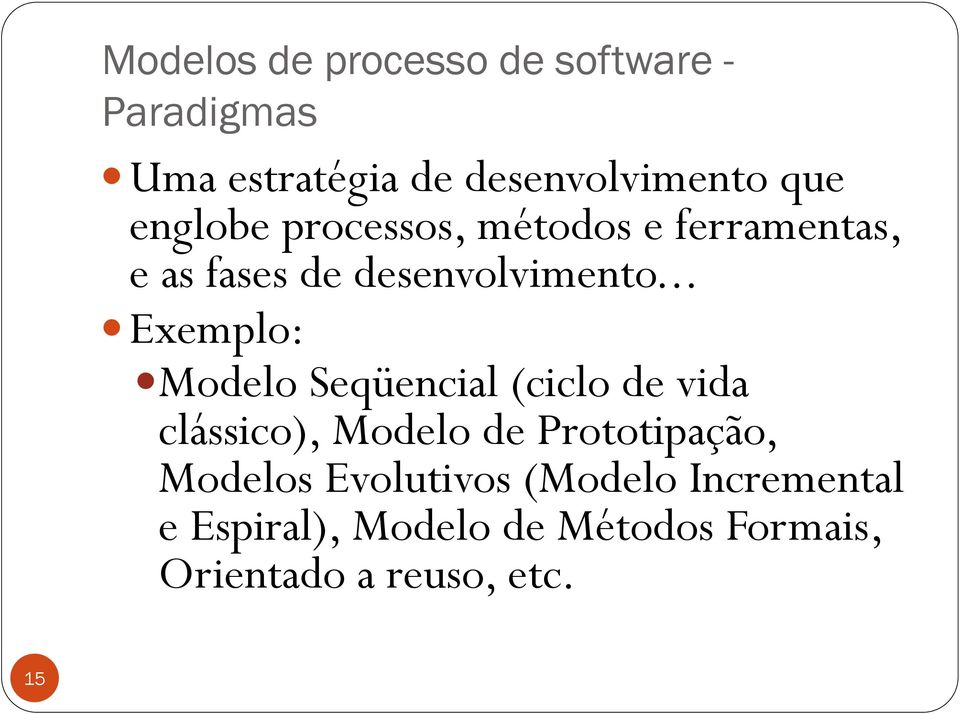 .. Exemplo: Modelo Seqüencial (ciclo de vida clássico), Modelo de Prototipação,