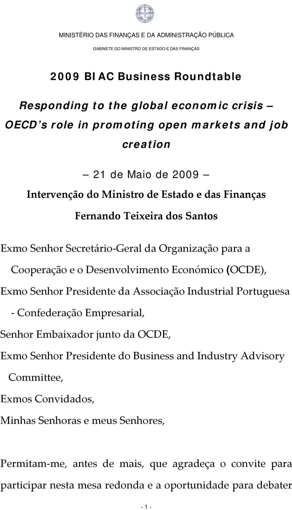 Presidente da Associação Industrial Portuguesa Confederação Empresarial, Senhor Embaixador junto da OCDE, Exmo Senhor Presidente do Business and Industry Advisory