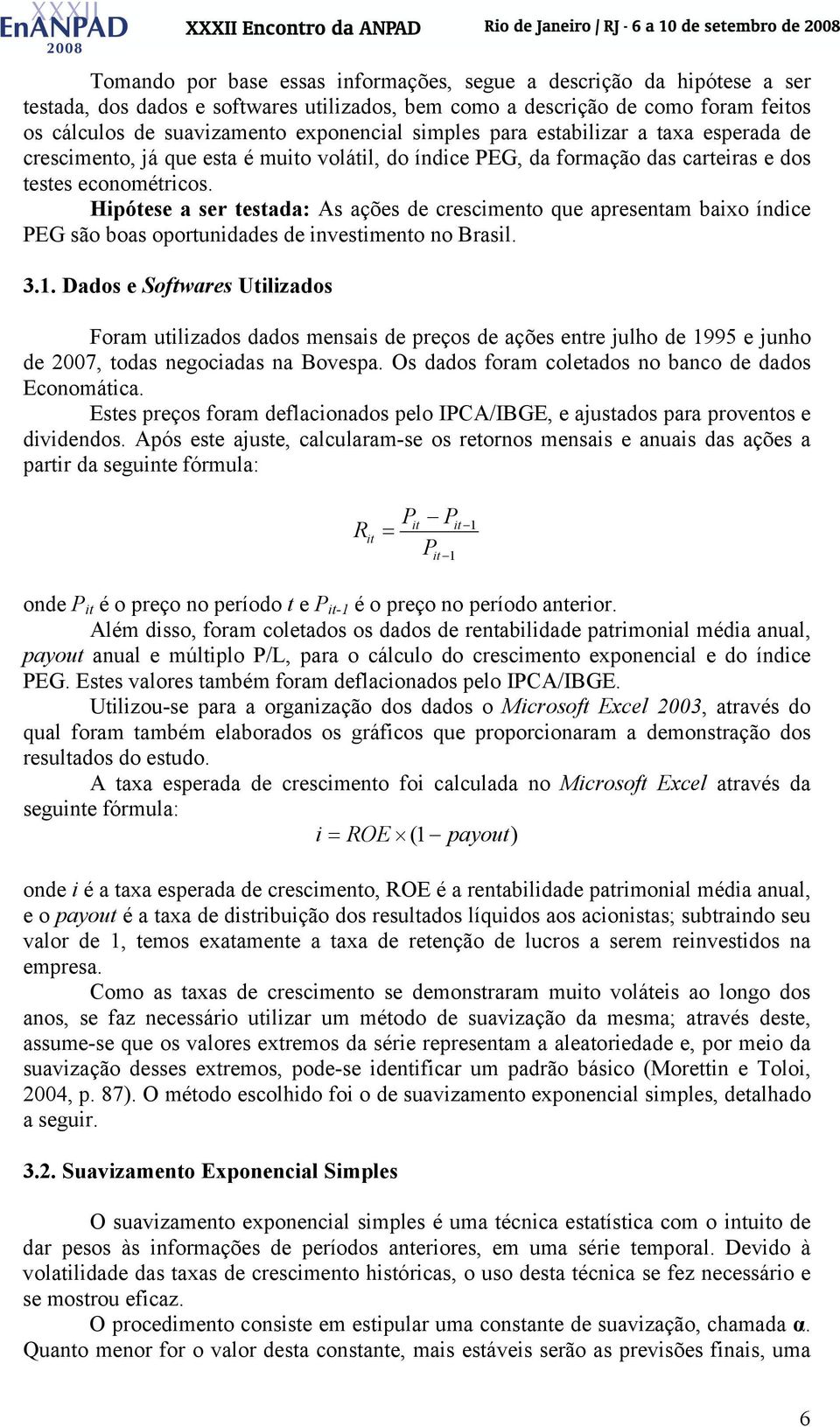 Hpótese a ser testada: As ações de crescmento que apresentam baxo índce PEG são boas oportundades de nvestmento no Brasl. 3.1.