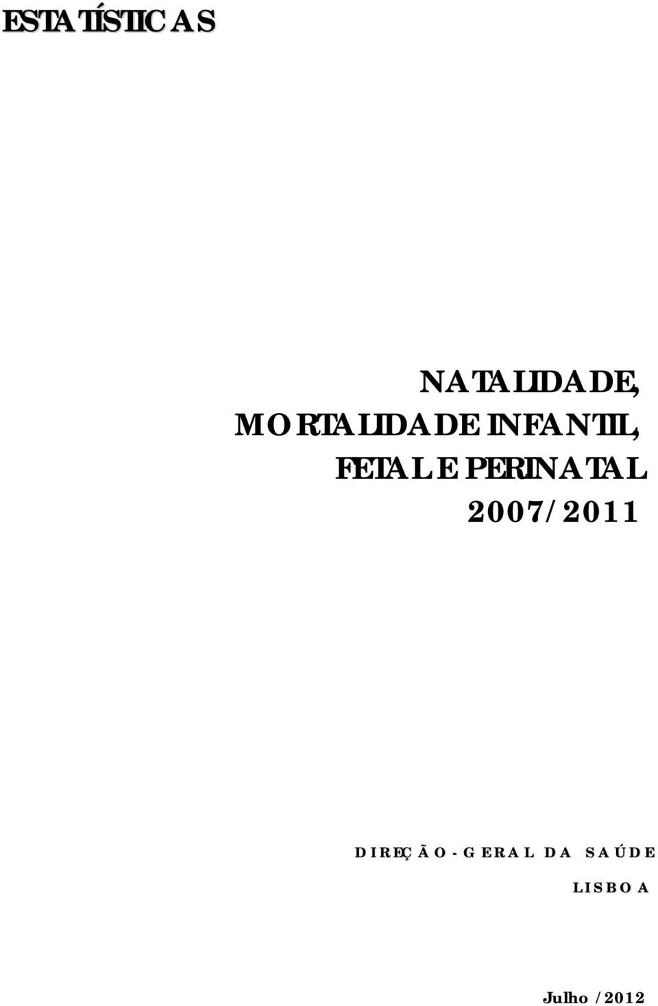 PERINATAL 2007/2011 D I R EÇ Ã O -