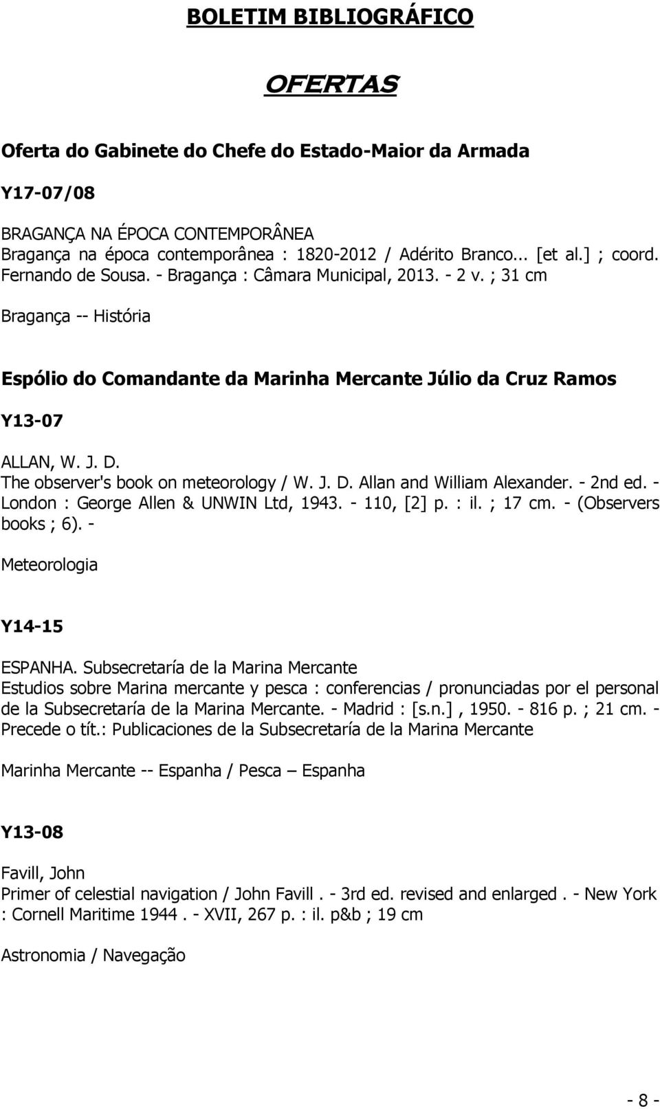 - 2nd ed. - London : George Allen & UNWIN Ltd, 1943. - 110, [2] p. : il. ; 17 cm. - (Observers books ; 6). - Meteorologia Y14-15 ESPANHA.