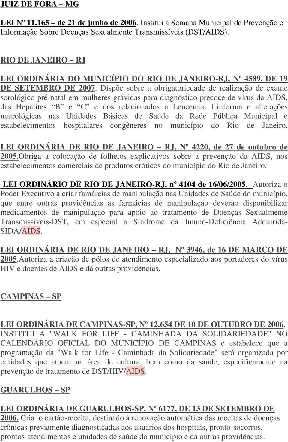 Dispõe sobre a obrigatoriedade de realização de exame sorológico pré-natal em mulheres grávidas para diagnóstico precoce de vírus da AIDS, das Hepatites B e C e dos relacionados a Leucemia, Linforma