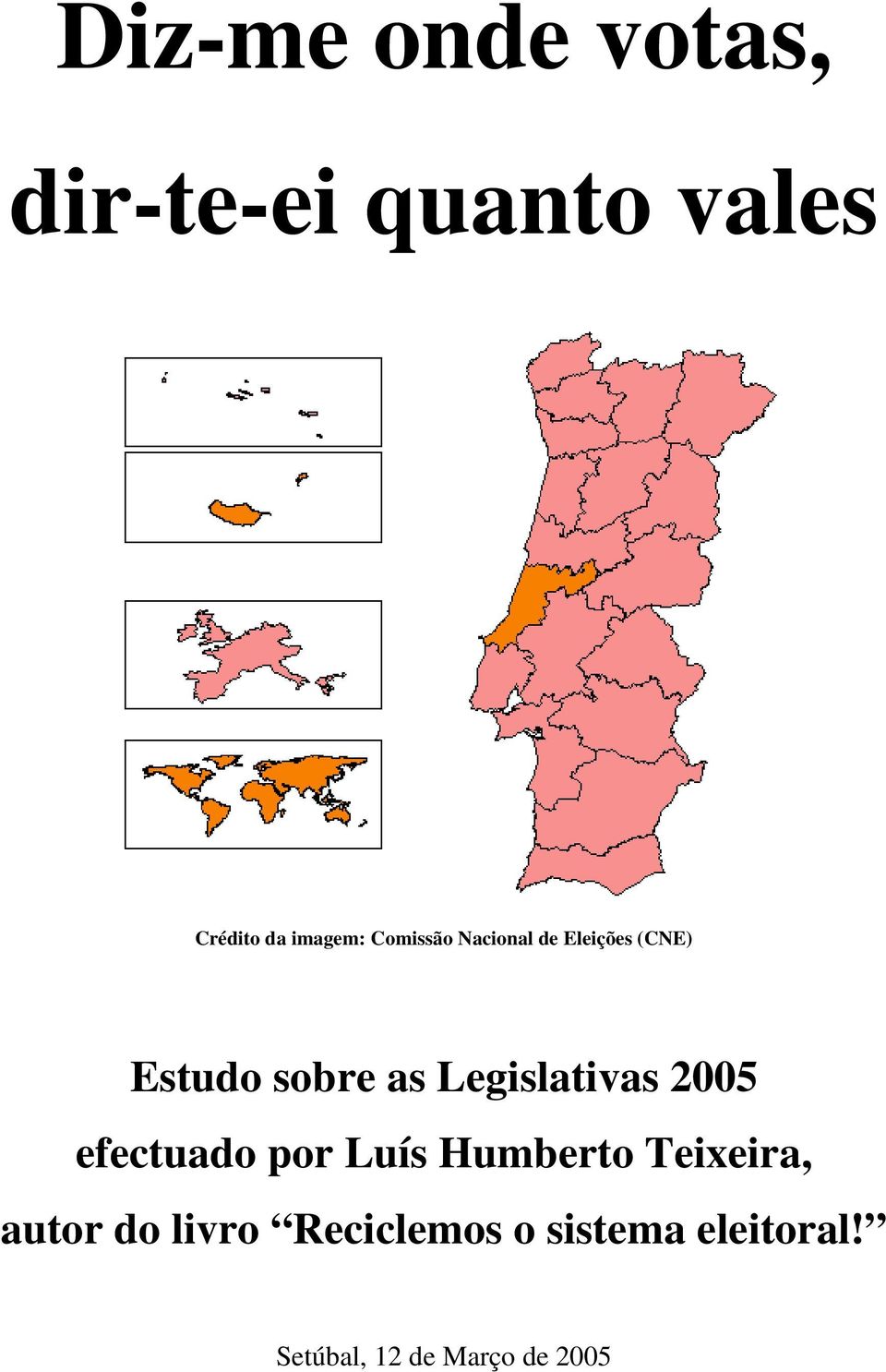 Legislativas 2005 efectuado por Luís Humberto Teixeira,