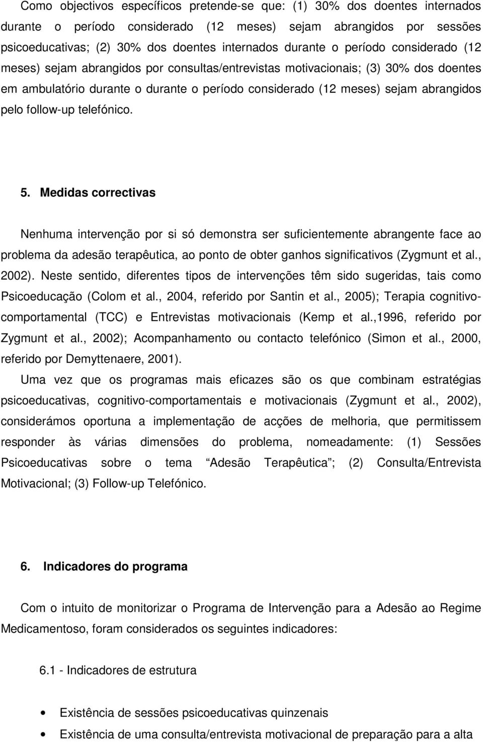 abrangidos pelo follow-up telefónico. 5.