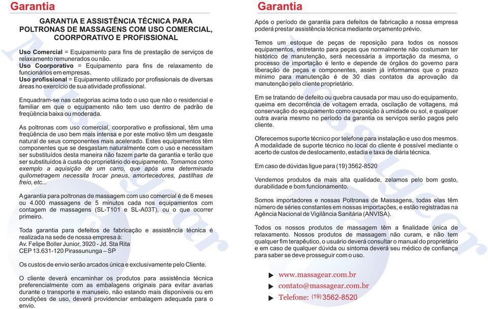 Uso profissional = Equipamento utilizado por profissionais de diversas áreas no exercício de sua atividade profissional.