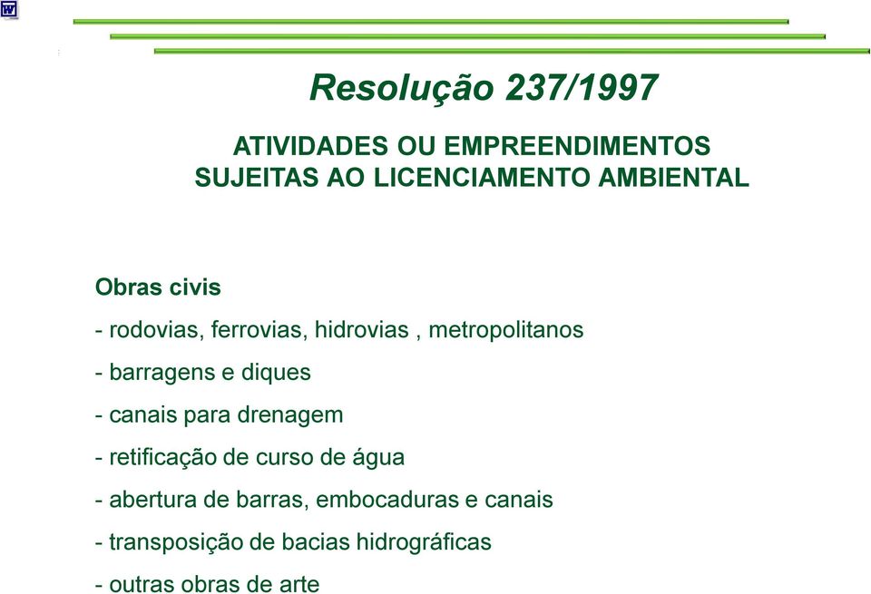 barragens e diques - canais para drenagem - retificação de curso de água -