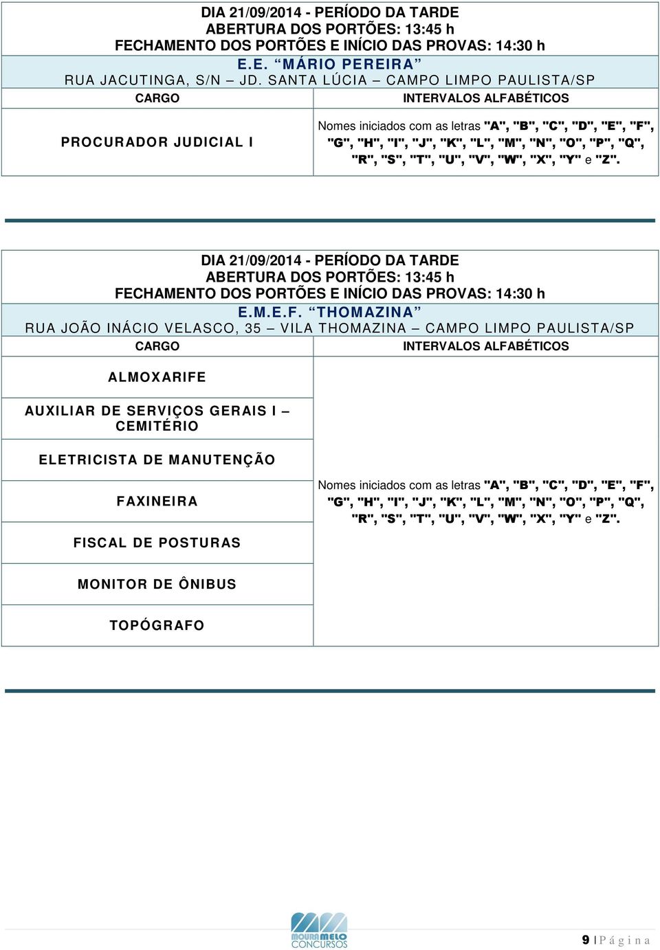 THOMAZINA RUA JOÃO INÁCIO VELASCO, 35 VILA THOMAZINA CAMPO LIMPO PAULISTA/SP ALMOXARIFE AUXILIAR DE