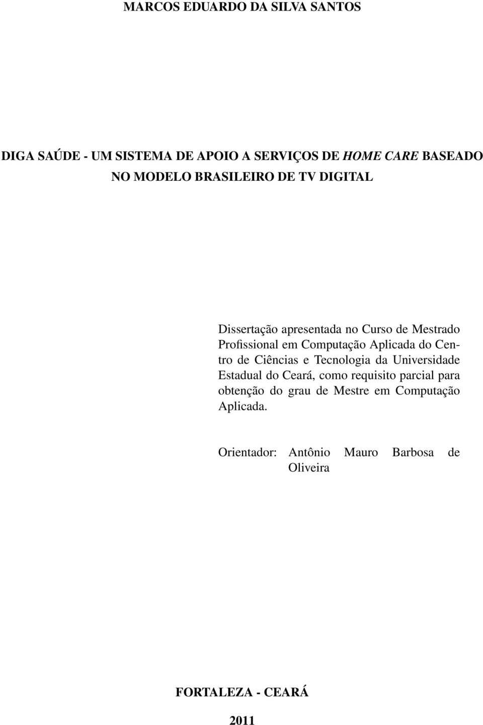 do Centro de Ciências e Tecnologia da Universidade Estadual do Ceará, como requisito parcial para obtenção