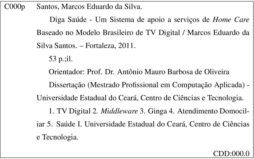 Fortaleza, 2011. 53 p.;il. Orientador: Prof. Dr.