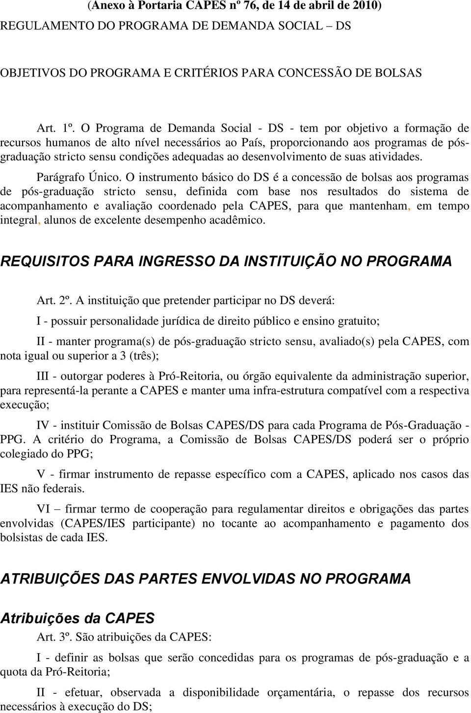 ao desenvolvimento de suas atividades. Parágrafo Único.