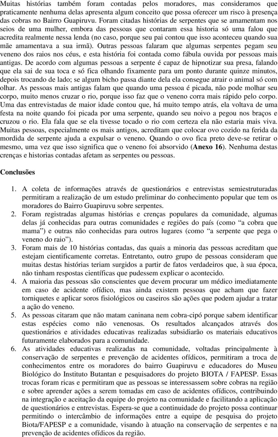 contou que isso aconteceu quando sua mãe amamentava a sua irmã).