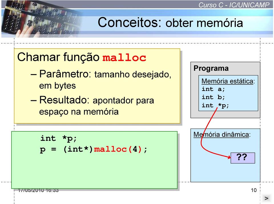 na na memória int *p; p = (int*)malloc(4); Programa Memória