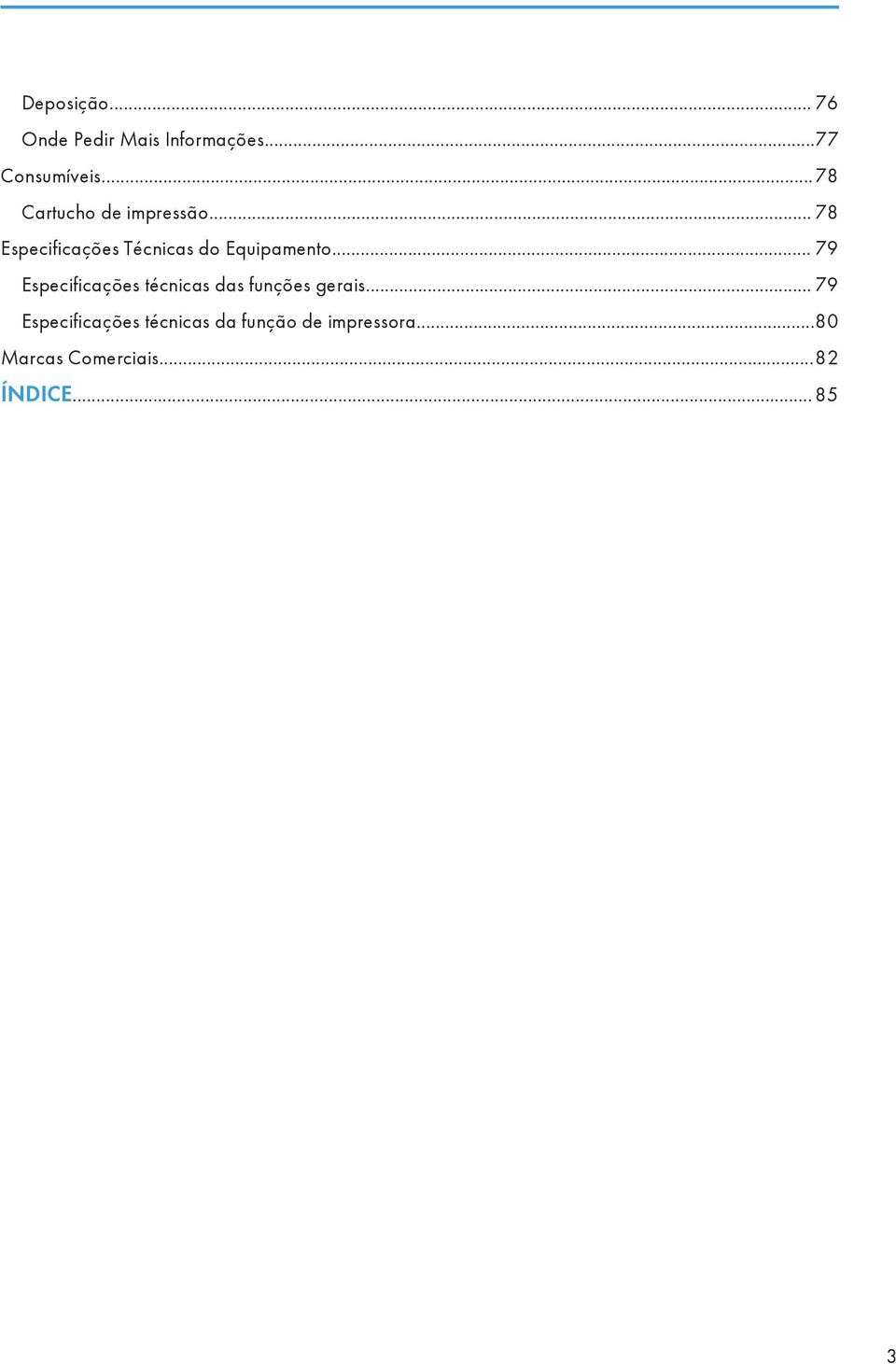 .. 79 Especificações técnicas das funções gerais.