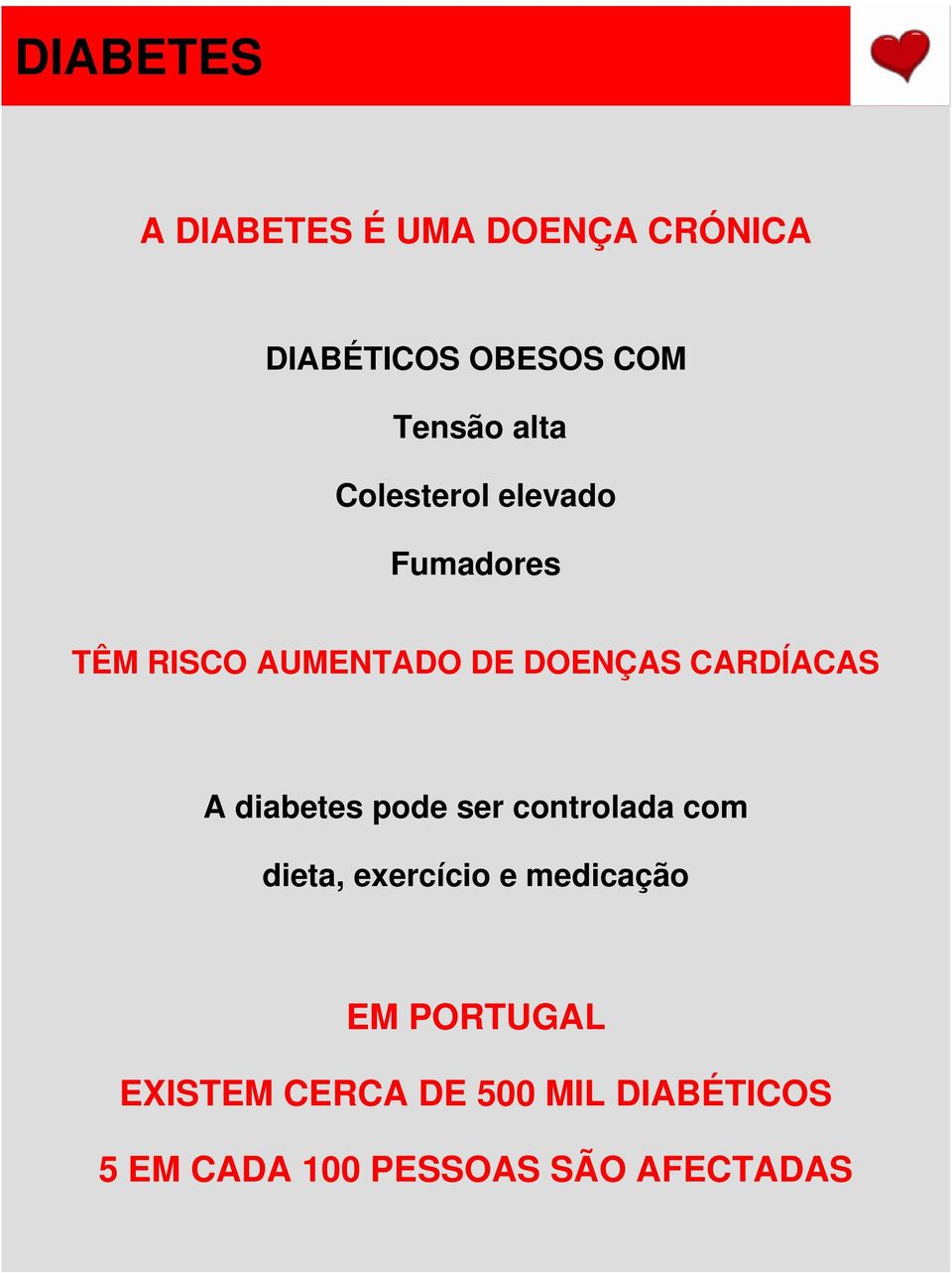 CARDÍACAS A diabetes pode ser controlada com dieta, exercício e