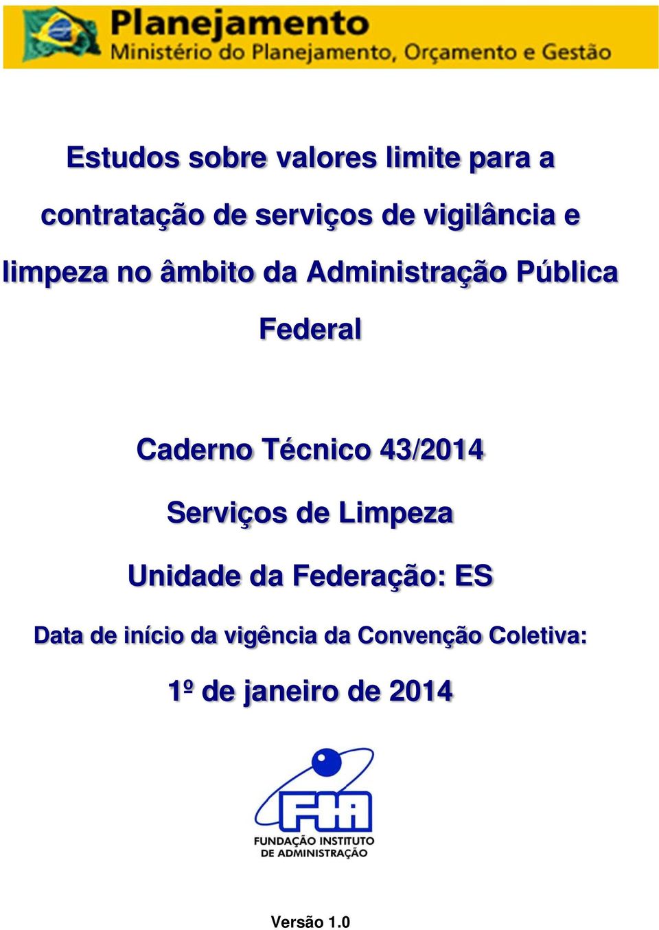 Caderno Técnico 43/2014 Serviços de Limpez za da Federação: ES Data