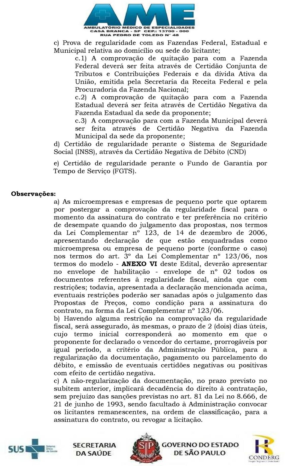 Receita Federal e pela Procuradoria da Fazenda Nacional; c.