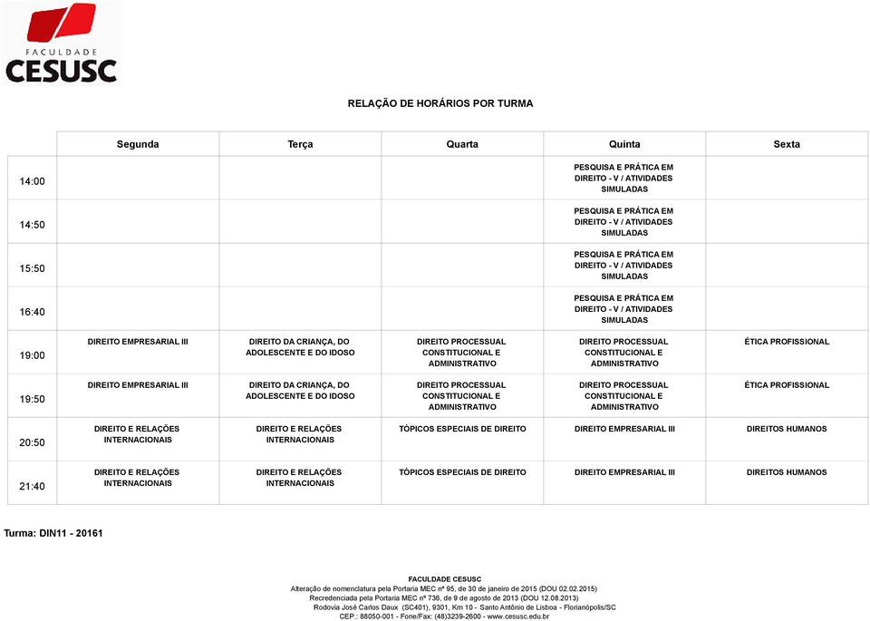 PROCESSUAL CONSTITUCIONAL E ADMINISTRATIVO PROCESSUAL CONSTITUCIONAL E ADMINISTRATIVO ÉTICA PROFISSIONAL 20:50 E RELAÇÕES INTERNACIONAIS E RELAÇÕES INTERNACIONAIS