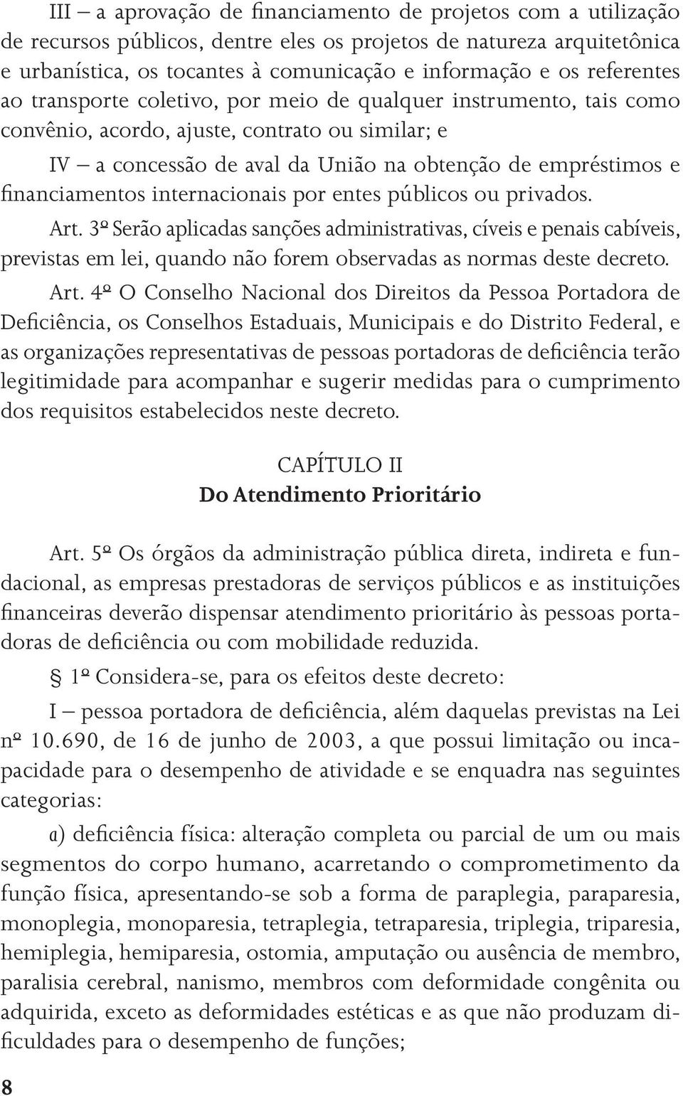 financiamentos internacionais por entes públicos ou privados. Art.