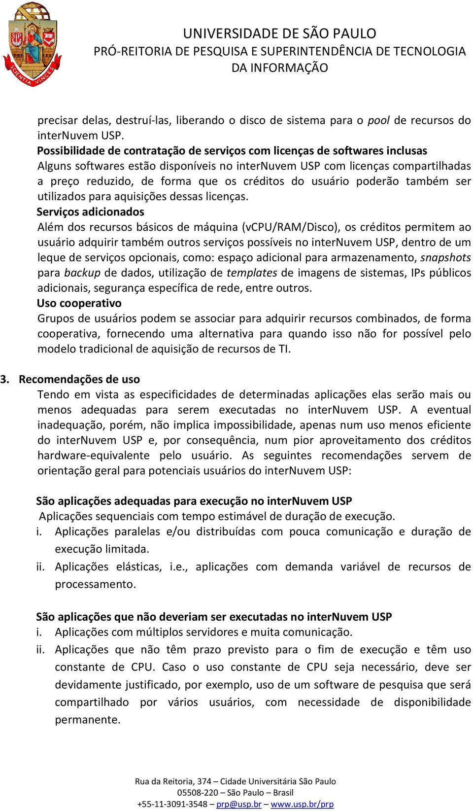 do usuário poderão também ser utilizados para aquisições dessas licenças.