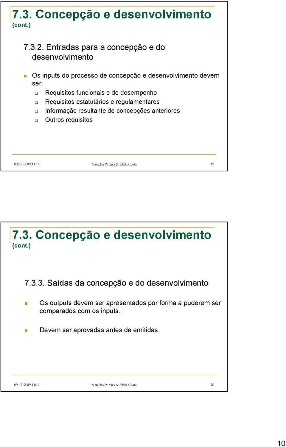 Requisitos estatutários e regulamentares Informação resultante de concepções anteriores Outros requisitos 09-12-2009 11:11 Natacha Pereira & Sibila Costa