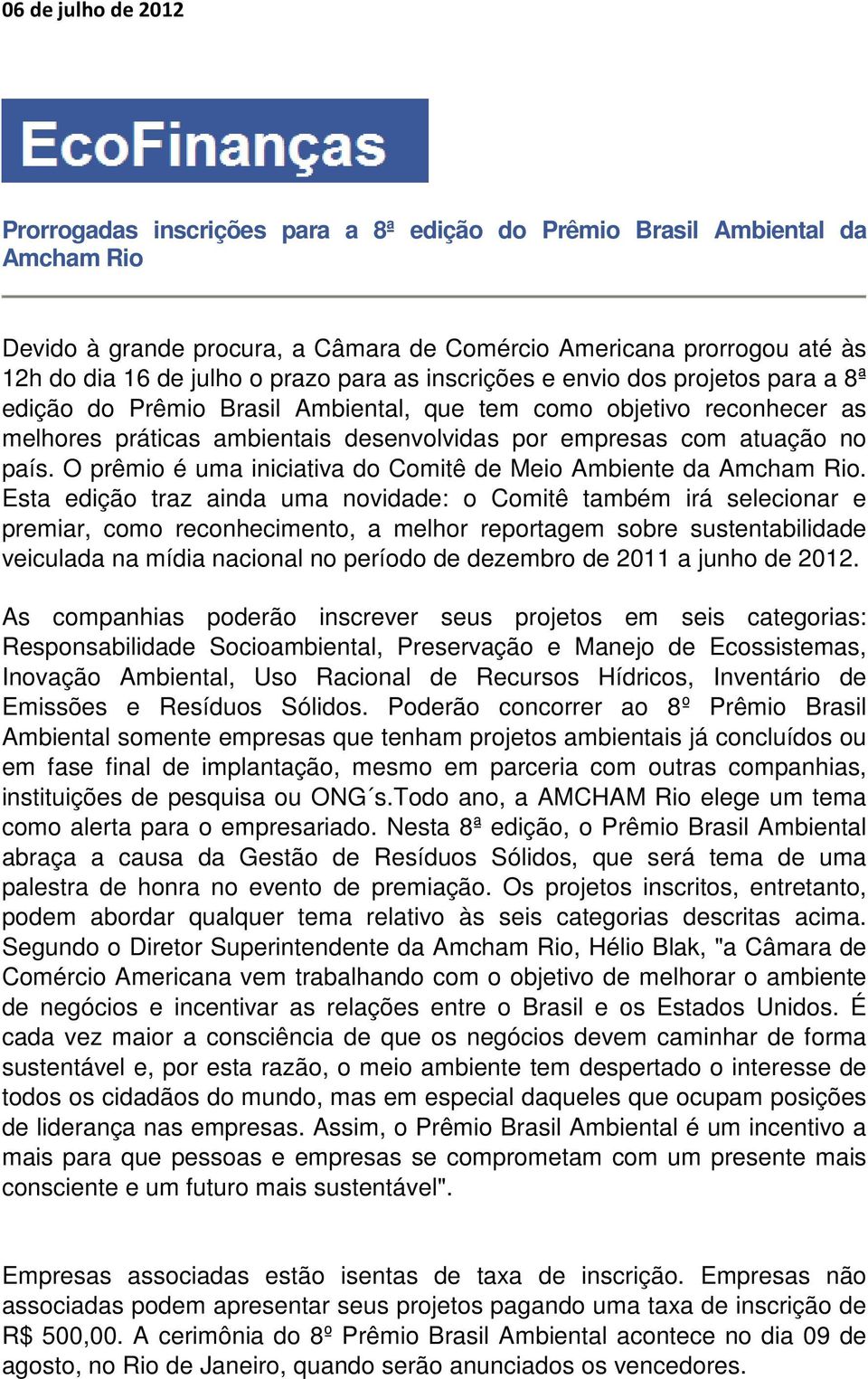 país. O prêmio é uma iniciativa do Comitê de Meio Ambiente da Amcham Rio.