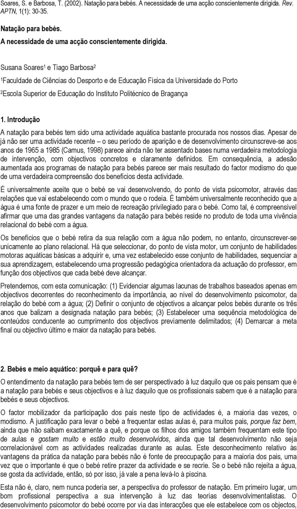 Introdução A natação para bebés tem sido uma actividade aquática bastante procurada nos nossos dias.