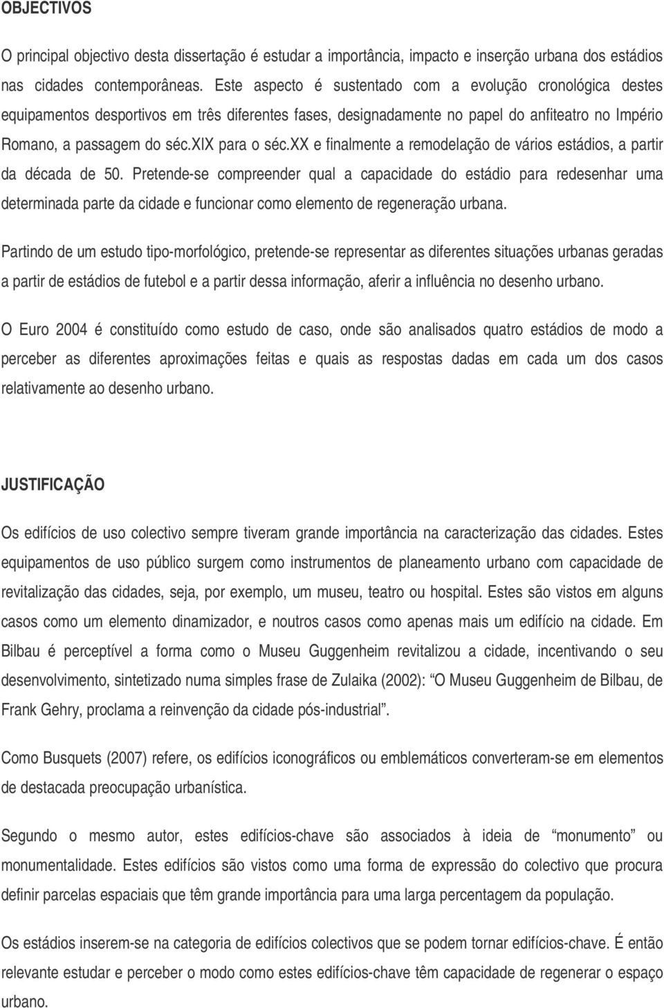 xix para o séc.xx e finalmente a remodelação de vários estádios, a partir da década de 50.